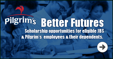 Better Futures A quality educational opportunitiy for  eligible JBS/Pilgrim’s  employees and their dependents. 